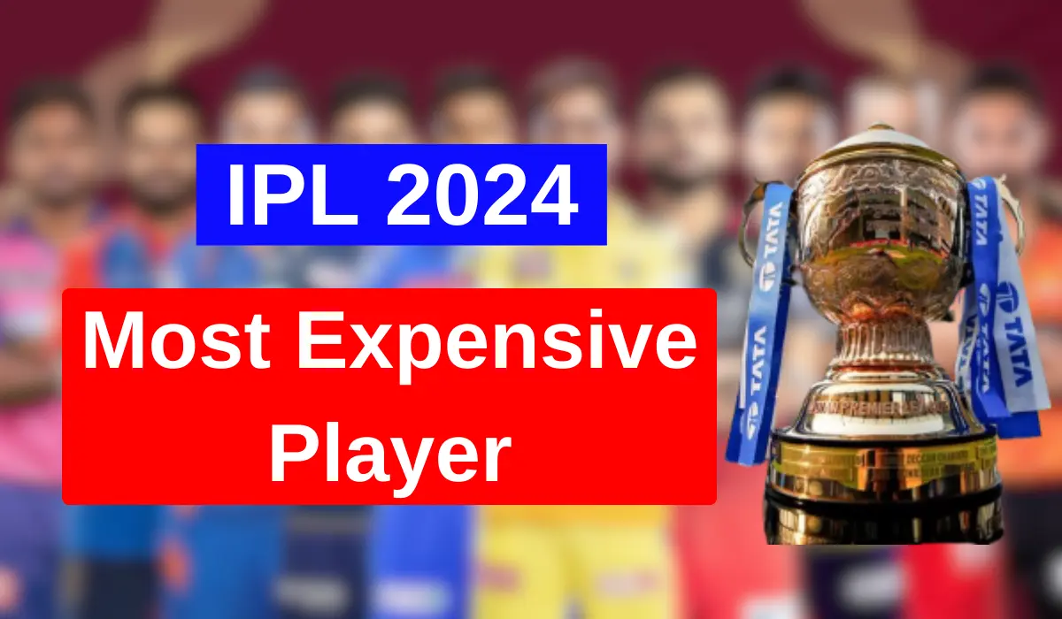 IPL 2024 के सबसे महंगे खिलाडी Most Expensive Player in IPL 2024 List